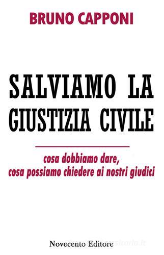 Salviamo la giustizia civile di Bruno Capponi edito da Novecento Media