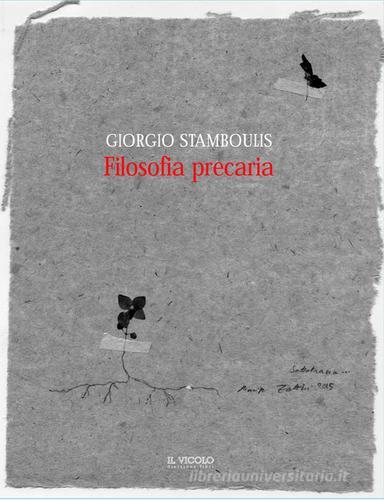 Filosofia precaria di Giorgio Stamboulis edito da Il Vicolo