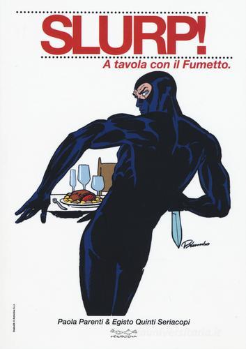 Slurp! A tavola con il fumetto di Paola Parenti, Egisto Quinti Seriacopi edito da Museodei by Hermatena