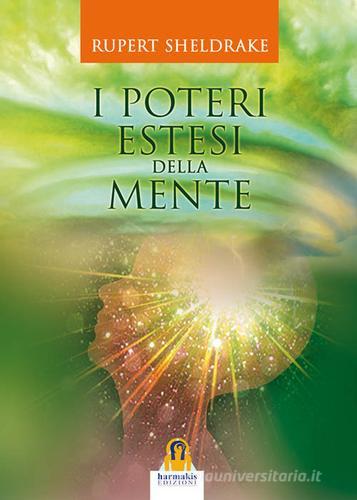 I poteri estesi della mente di Rupert Sheldrake edito da Harmakis