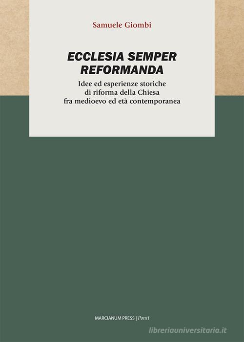 Ecclesia semper reformanda. Idee ed esperienze storiche di riforma della Chiesa fra medioevo ed età contemporanea di Samuele Giombi edito da Marcianum Press