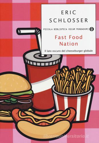 Fast food nation. Il lato oscuro del cheeseburger globale di Eric Schlosser edito da Mondadori