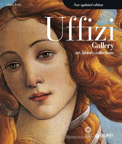 Uffizi gallery. Art, history, collections. Ediz. illustrata di Gloria Fossi edito da Giunti Editore