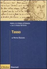 Tasso. Profili di storia letteraria di Matteo Residori edito da Il Mulino