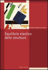 Equilibrio elastico delle strutture di Francesco Marotti De Sciarra edito da Liguori
