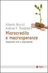 Microcredito e macrosperanze. Opportunità, limiti e responsabilità di Alberto Niccoli, Andrea F. Presbitero edito da EGEA