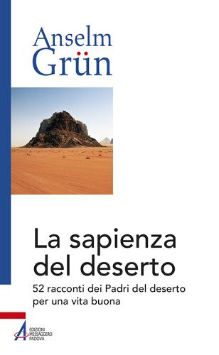 La sapienza del deserto. 52 racconti dei Padri del deserto per una vita buona di Anselm Grün edito da EMP