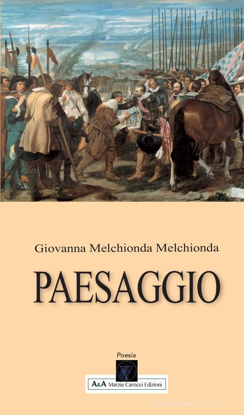 Paesaggio di Giovanna Melchionda Melchionda edito da A&A di Marzia Carocci