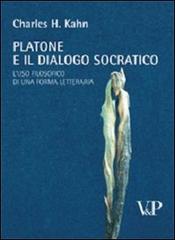 Platone e il dialogo socratico. L'uso filosofico di una forma letteraria di Charles H. Kahn edito da Vita e Pensiero