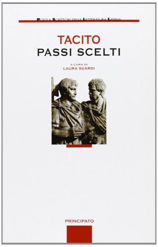 Passi scelti. Per le Scuole superiori di Publio Cornelio Tacito edito da Principato