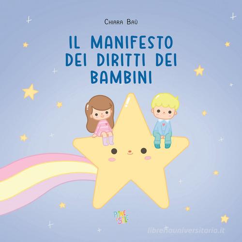 Il manifesto dei diritti dei bambini. Ediz. a colori di Chiara Baù edito da Pane e Sale