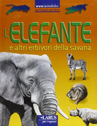 L' elefante e altri erbivori della savana edito da Larus