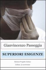 Superiori esigenze di Gianvincenzo Passeggia edito da Progetto Cultura