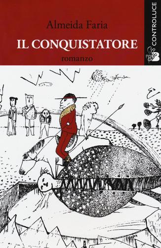 Il conquistatore di Almeida Faría edito da Controluce (Nardò)