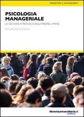 Psicologia manageriale. La gestione strategica delle risorse umane di Maurizio Agnesa edito da libreriauniversitaria.it