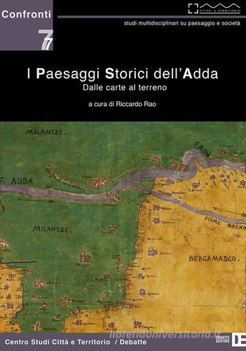I paesaggi storici dell'Adda. Dalle carte al terreno edito da Debatte