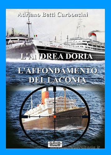 L' Andrea Doria l'affondamento del Laconia di Adriano Betti Carboncini edito da La Bancarella (Piombino)
