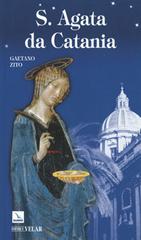 Sant'Agata da Catania di Gaetano Zito edito da Velar