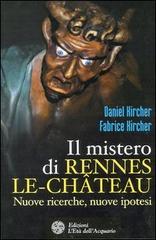 Il mistero di Rennes-le-Château. Nuove ricerche, nuove ipotesi di Fabrice Kircher, Daniel Kircher edito da L'Età dell'Acquario