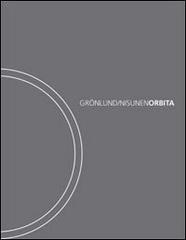 Orbita. Ediz. italiana e inglese di Tommi Groundlund, Petteri Nisunen, Daniela Casella edito da Gli Ori