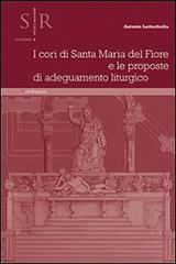 I cori di Santa Maria del Fiore e le proposte di adeguamento liturgico di Antonio Lattuchella edito da Mandragora