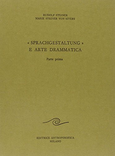 Sprachgestaltung e arte drammatica vol.1 di Rudolf Steiner, Marie Steiner von Sivers edito da Editrice Antroposofica