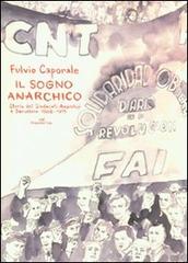 Il sogno anarchico. Storia dei sindacati anarchici a Barcellona negli anni della loro prima formazione: 1906-1915 di Fulvio Caporale edito da Acquaviva
