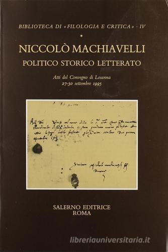 Niccolò Machiavelli politico storico letterato. Atti del Convegno (Losanna, 27-30 settembre 1995) edito da Salerno