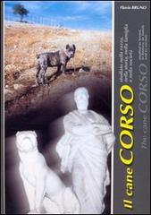 Il cane corso. Studiato nella razza, nella storia, nella famiglia e nella società. Ediz. italiana e inglese di Flavio Bruno edito da Editrice AGR