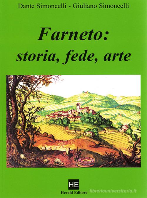 Farneto: storia, fede, arte di Dante Simoncelli, Giuliano Simoncelli edito da H.E.-Herald Editore