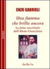 Una fiamma che brilla ancora. La fama sanctitatis dell'abate Gioacchino di Enzo Gabrieli edito da C.C. Comet Editor Press