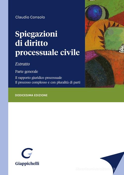 Spiegazioni di diritto processuale civile. Estratto di Claudio Consolo edito da Giappichelli
