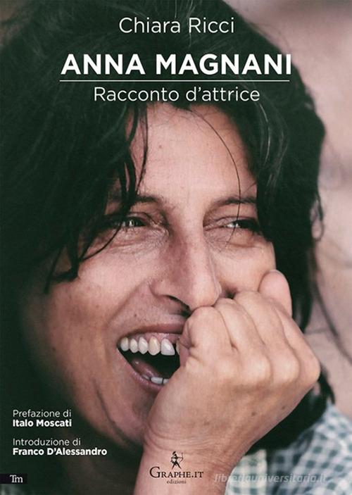 Anna Magnani. Racconto d'attrice di Chiara Ricci edito da Graphe.it