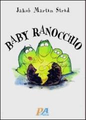 Baby ranocchio di Jacob Martin Strid edito da Acco