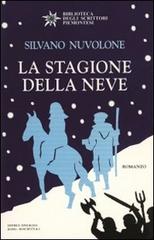 La stagione della neve di Silvano Nuvolone edito da Editrice Tipografia Baima-Ronchetti