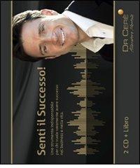 Senti il successo! Uno strumento indispensabile per chi vuole veramente avere successo, nel business e nella vita. Con Cd Audio di Roberto Cerè edito da Dr Cerè