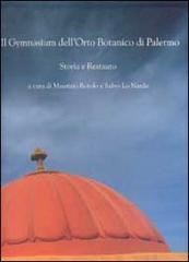 Il gymnasium dell'orto botanico di Palermo. Storia e restauro edito da Provincia Regionale di Palermo