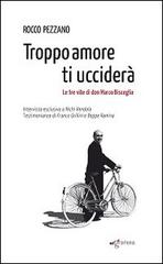 Troppo amore ti ucciderà. Le tre vite di don Marco Bisceglia di Rocco Pezzano edito da Edigrafema