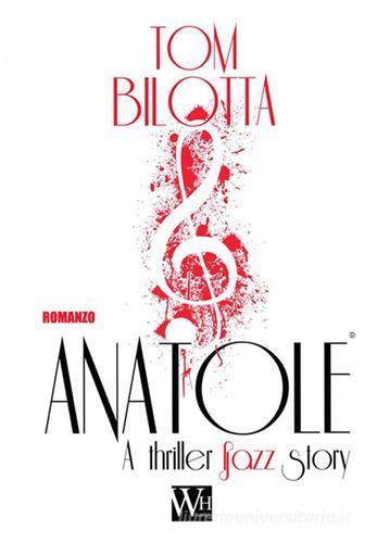 Anatole. A thriller jazz story di Tom Bilotta edito da WH Books Italia