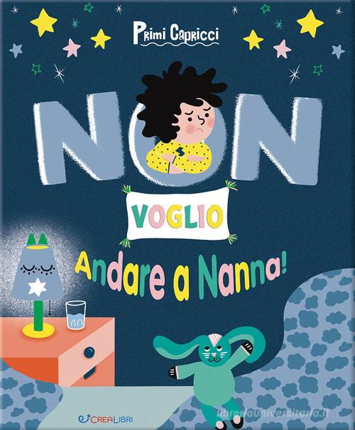 Non voglio andare a nanna! Primi capricci di Erine Savannah edito da Crealibri