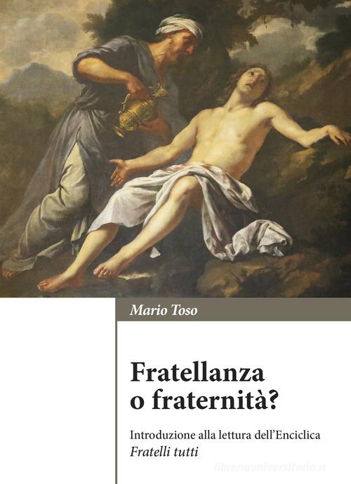 Fratellanza o fraternità? Introduzione alla lettura dell'enciclica «Fratelli tutti» di Mario Toso edito da Tipografia Faentina Editrice