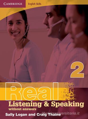 Real listening & speaking. level 2. Without answers. Per le Scuole superiori di Miles Craven, Sally Logan, Craig Thaine edito da Cambridge University Press