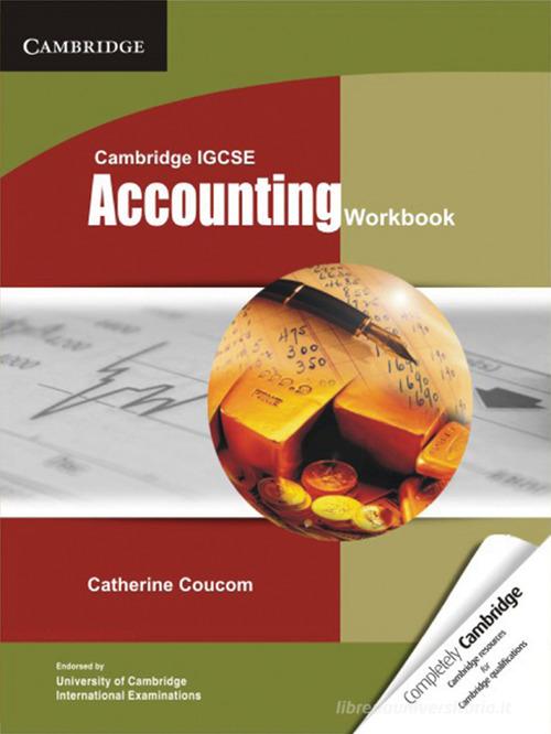 Cambridge IGCSE and O level accounting. Workbook. Per le Scuole superiori di Coucom Catherine edito da Cambridge University Press