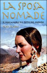 La sposa nomade. Il mio amore sul tetto del mondo di Kate Karko edito da Mondadori