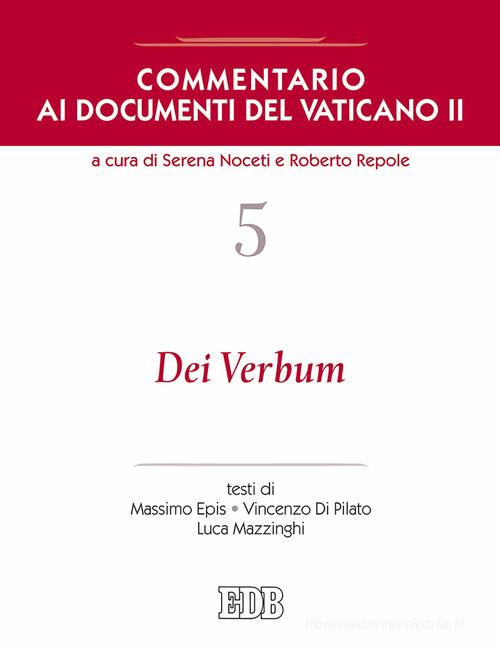 Commentario ai documenti del Vaticano II vol.5 di Vincenzo Di Pilato, Massimo Epis, Luca Mazzinghi edito da EDB