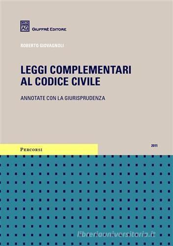 Leggi complementari al codice civile. Annotate con la giurisprudenza di Roberto Giovagnoli edito da Giuffrè