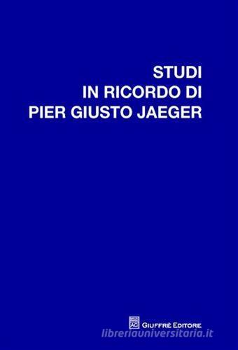 Studi in ricordo di Pier Giusto Jaeger edito da Giuffrè