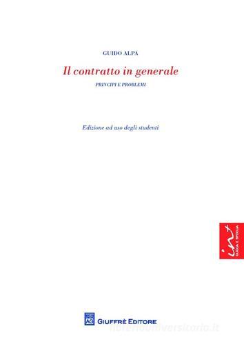 Il contratto in generale. Principi e problemi di Piero G. Alpa edito da Giuffrè