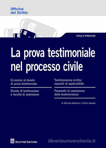 La prova testimoniale nel processo civile di Michela Bartolini, Pietro Savarro edito da Giuffrè
