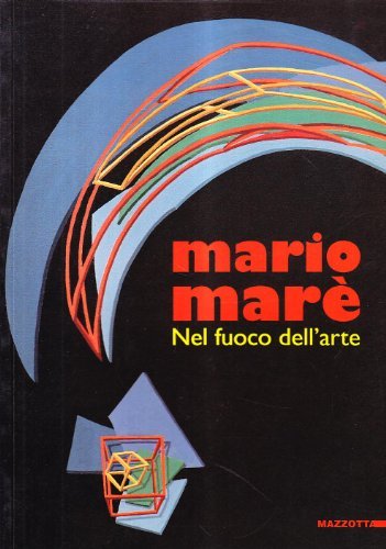 Mario Marè. Nel fuoco dell'arte. Catalogo della mostra (Milano, 1996) edito da Mazzotta